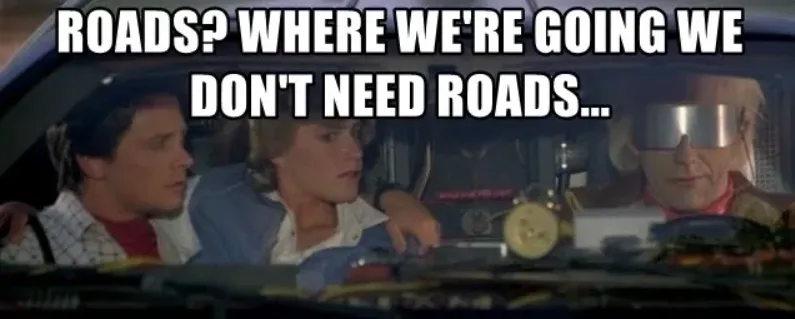 파일:roads-where-were-going-we-dont-need-road.png